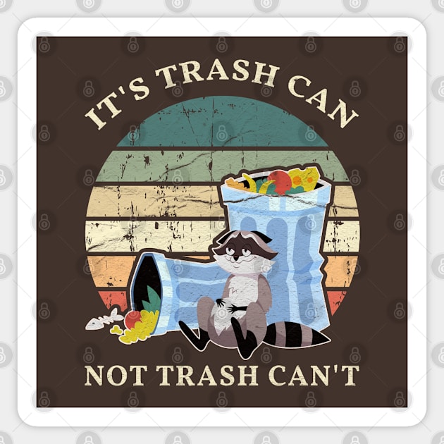 It's Trash Can Not Trash Can't Funny-Raccoon Sticker by Mas To